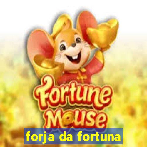 forja da fortuna